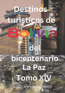 Destinos turisticos de Bolivia del bicentenario La Paz Tomo XV: La Paz Tomo XV
