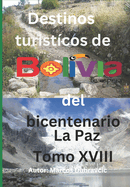 Destinos turisticos de Bolivia del bicentenario La Paz Tomo XVIII: Tomo XVIII