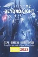 Destiny 2 Beyond Light Latest Guide 2023: Best Tips, Tricks and Strategies