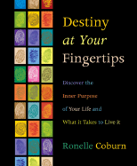 Destiny at Your Fingertips: Discover the Inner Purpose of Your Life and What It Takes to Live It - Coburn, Ronelle