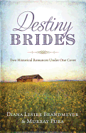 Destiny Brides: Two Historical Romances Under One Cover