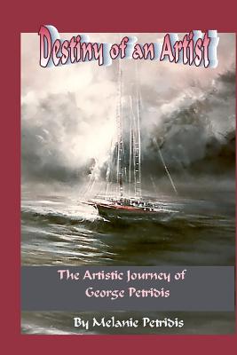 Destiny of an Artist: The Artistic Journey of George Petridis - Orfan, Nicholas (Editor), and Petridis, George