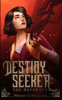 Destiny Seeker: The Defender: The Defender - McGruder, Whitney 0