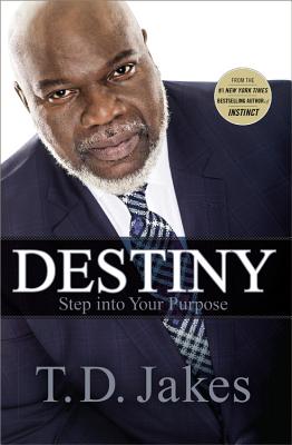 Destiny: Step Into Your Purpose - Jakes, T D