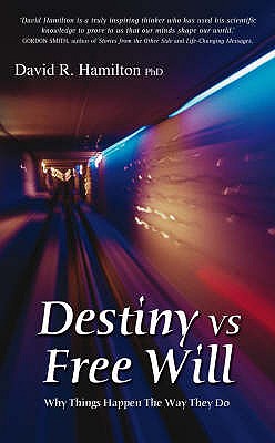 Destiny Vs Free Will: Why Things Happen The Way They Do - Hamilton, David R., Dr.