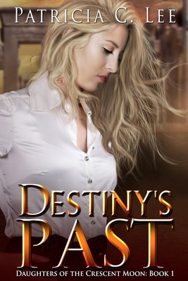 Destiny's Past - Lee, Patricia C