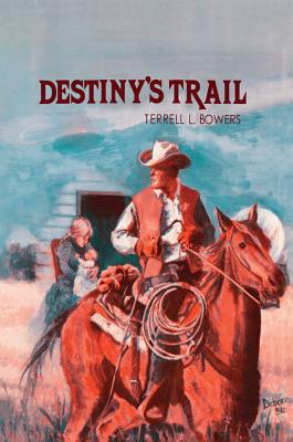 Destiny's Trail - Bowers, Terrell L