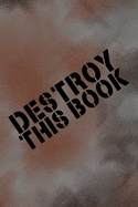 Destroy This Book: Quirky prompts inspire young adults or teens to destroy this journal and enjoy this stress reduction mindful workbook in their own creative way.