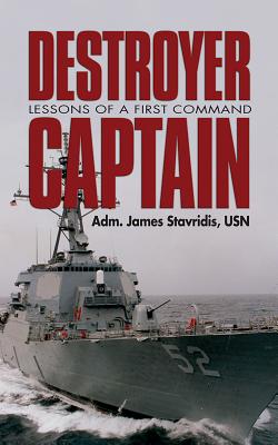 Destroyer Captain: Lessons of a First Command - Stavridis, James G