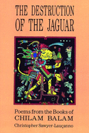 Destruction of the Jaguar: From the Books of Chilam Balam