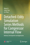 Detached-Eddy Simulation Series Methods for Compressor Internal Flow: Method, Development and Application