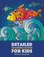 Detailed Coloring Books For Kids: Ocean Designs: Advanced Coloring Pages for Tweens, Older Kids, Boys & Girls, Designs & Patterns of Underwater Ocean Theme, Deep Blue Sea, Zendoodle Animals, Fish, Whales, Seahorses, Starfish & More, Art Therapy...
