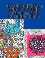 Detaileo Mandala and Geometric style Pattern coloring book.: Fun floral and joyful life patterns. Relaxing greyscale coloring book. Pleasant geometric patterns. Coloring pages that engage you. Cheerful variety. Beginner friendly.