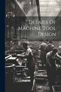 Details Of Machine Tool Design