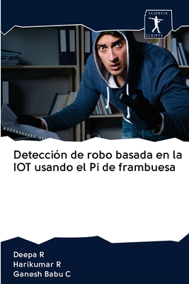 Detecci?n de robo basada en la IOT usando el Pi de frambuesa - R, Deepa, and R, Harikumar, and C, Ganesh Babu