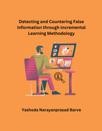 Detecting and Countering False Information through Incremental Learning Methodology