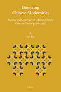 Detecting Chinese Modernities: Rupture and Continuity in Modern Chinese Detective Fiction (1896-1949)