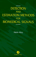 Detection and Estimation Methods for Biomedical Signals - Akay, Metin