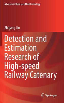 Detection and Estimation Research of High-speed Railway Catenary - Liu, Zhigang