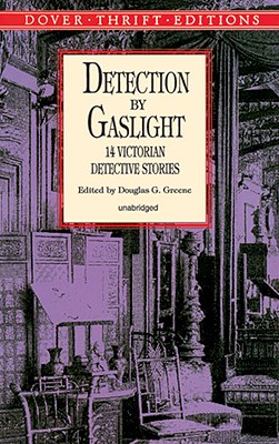 Detection by Gaslight - Dover Thrift Editions, and Greene, Douglas G (Editor)