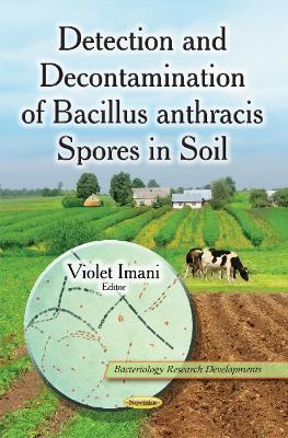 Detection & Decontamination of Bacillus Anthracis Spores in Soil - Imani, Violet (Editor)