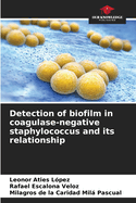 Detection of biofilm in coagulase-negative staphylococcus and its relationship