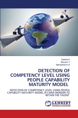 Detection of Competency Level Using People Capability Maturity Model - K, Geetha, and Y, Benazir, and S, Mahalakshmi