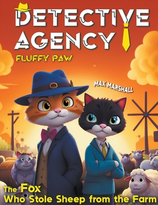 Detective Agency "Fluffy Paw": The Fox Who Stole Sheep from the Farm - Marshall, Max