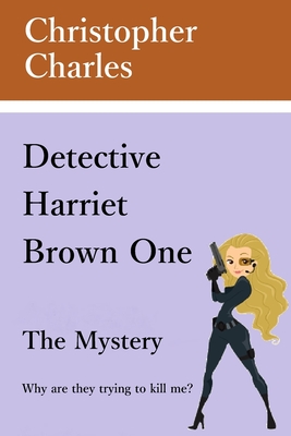 Detective Harriet Brown One The Mystery - Charles, Christopher