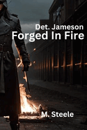 Detective Jameson: "Forged In Fire"