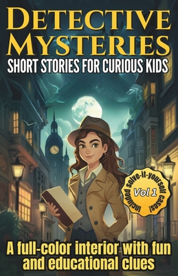Detective Mysteries Short Stories for Kids: A full collection of amazing puzzles and riddles Included three solve-it-yourself cases. - Hernan, Angel, and Editions, Innovify World(tm)