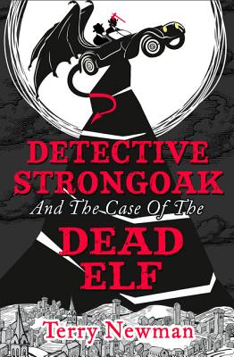 Detective Strongoak and the Case of the Dead Elf - Newman, Terry