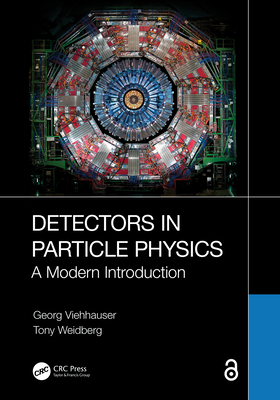 Detectors in Particle Physics: A Modern Introduction - Viehhauser, Georg, and Weidberg, Tony