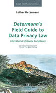 Determann's Field Guide to Data Privacy Law: International Corporate Compliance, Fourth Edition