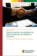 Determinantes da lealdade ?s lojas temticas do Atl?tico e Cruzeiro.
