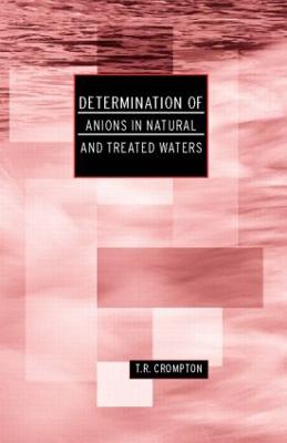 Determination of Anions in Natural and Treated Waters - Crompton, T R