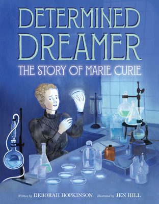Determined Dreamer: The Story of Marie Curie - Hopkinson, Deborah