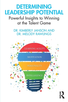 Determining Leadership Potential: Powerful Insights to Winning at the Talent Game - Janson, Kimberly, and Rawlings, Melody