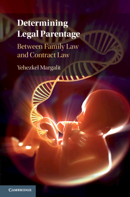 Determining Legal Parentage: Between Family Law and Contract Law - Margalit, Yehezkel