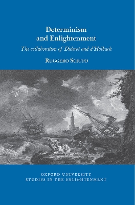 Determinism and Enlightenment: The Collaboration of Diderot and d'Holbach - Sciuto, Ruggero