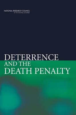 Deterrence and the Death Penalty - National Research Council, and Division of Behavioral and Social Sciences and Education, and Committee on Law and Justice