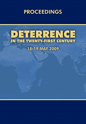 Deterrence in the Twenty-first Century: Conference Proceedings, London 18-19 May, 2009 - Air Force Research Institute (Editor), and Royal United Services Institute, and Air University Press