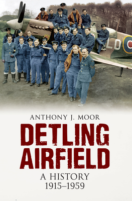 Detling Airfield: A History 1915-1959 - Moor, Anthony J.