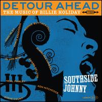 Detour Ahead: The Music of Billie Holiday - Southside Johnny