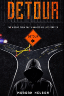 Detour: The Wrong Turn That Changed My Life Forever