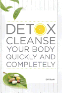 Detox Cleanse Your Body Quickly and Completely