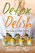 Detox Delish: Your Guide to Clean Eating