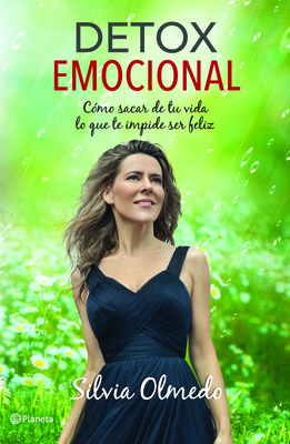 Detox Emocional: C?mo Sacar de Tu Vida Lo Que Te Impide Ser Feliz - Olmedo, Silvia