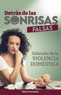 Detrs de Las Sonrisas Falsas: Saliendo de la violencia domstica