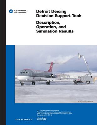 Detroit Deicing Decision Support Tool: Description, Operation, and Simulation Results - U S Department of Transportation, and Lee, Jonathan T